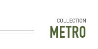 Collection Metro by Casetti
