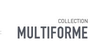 Collection Multiforme by Casetti